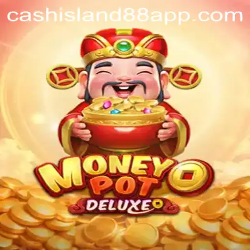 Explore the Thrills of MoneyPotDELUXE: A Guide to Cash Island 88